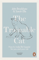 Book cover of The Trainable Cat by John Bradshaw, Sarah Ellis