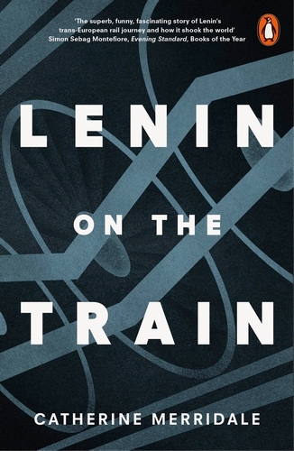 Book cover of Lenin on the Train by Catherine Merridale