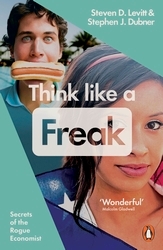 Book cover of Think Like a Freak by Steven D. Levitt, Stephen J. Dubner