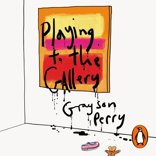 Book cover of Playing to the Gallery by Grayson Perry