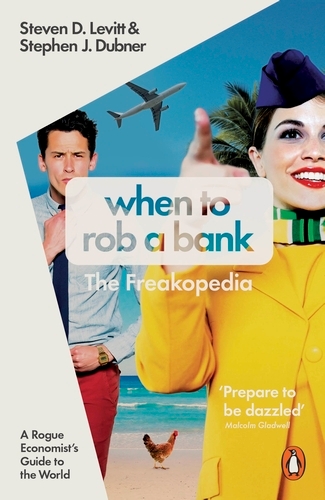 Book cover of When to Rob a Bank by Steven D. Levitt, Stephen J. Dubner