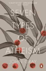 Book cover of Seven Types of Atheism by John Gray