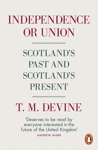 Book cover of Independence or Union by T. M. Devine
