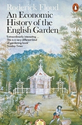 Book cover of An Economic History of the English Garden by Roderick Floud