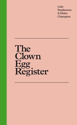 Book cover of The Clown Egg Register by Luke Stephenson, Helen Champion