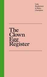 Book cover of The Clown Egg Register by Luke Stephenson, Helen Champion