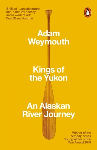 Book cover of Kings of the Yukon by Adam Weymouth