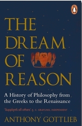 Book cover of The Dream of Reason by Anthony Gottlieb