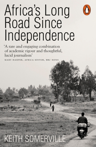 Book cover of Africa's Long Road Since Independence by Keith Somerville