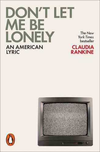 Book cover of Don't Let Me Be Lonely by Claudia Rankine