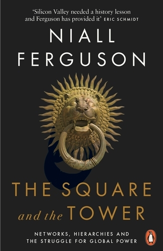 Book cover of The Square and the Tower by Niall Ferguson