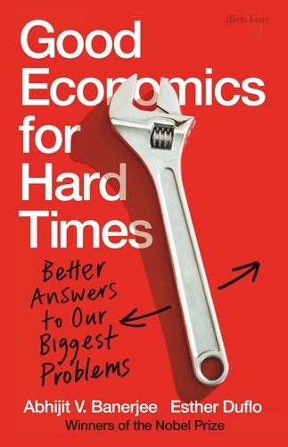 Book cover of Good Economics for Hard Times by Abhijit V. Banerjee, Esther Duflo