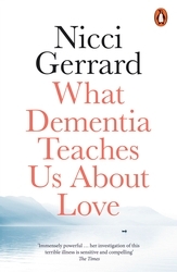 Book cover of What Dementia Teaches Us About Love by Nicci Gerrard