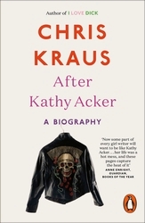 Book cover of After Kathy Acker by Chris Kraus