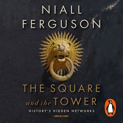 Book cover of The Square and the Tower by Niall Ferguson