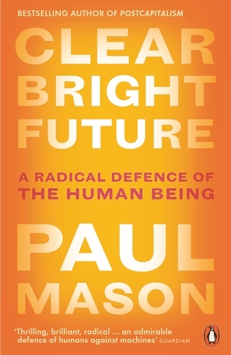 Book cover of Clear Bright Future by Paul Mason