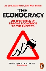 Book cover of The Econocracy by Joe Earle, Cahal Moran, Zach Ward-Perkins