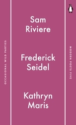 Book cover of Penguin Modern Poets 5 by Sam Riviere, Frederick Seidel, Kathryn Maris