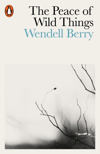Book cover of The Peace of Wild Things by Wendell Berry