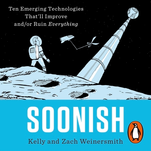 Book cover of Soonish by Dr. Kelly Weinersmith, Zach Weinersmith