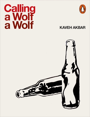 Book cover of Calling a Wolf a Wolf by Kaveh Akbar