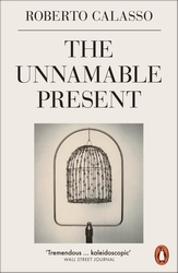 Book cover of The Unnamable Present by Roberto Calasso