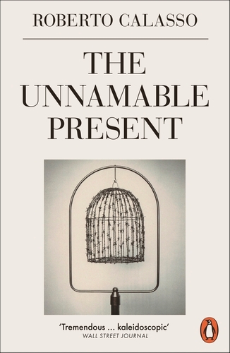 Book cover of The Unnamable Present by Roberto Calasso