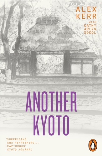 Book cover of Another Kyoto by Alex Kerr, Kathy Arlyn Sokol