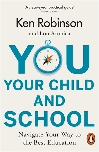 Book cover of You, Your Child and School by Ken Robinson, Lou Aronica