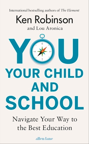 Book cover of You, Your Child and School by Ken Robinson, Lou Aronica