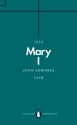 Book cover of Mary I (Penguin Monarchs) by John Edwards