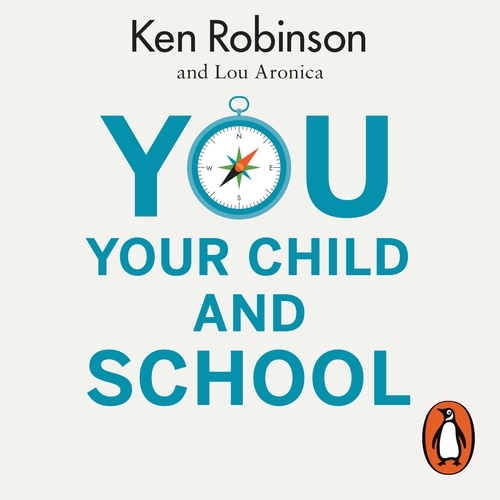 Book cover of You, Your Child and School by Ken Robinson, Lou Aronica