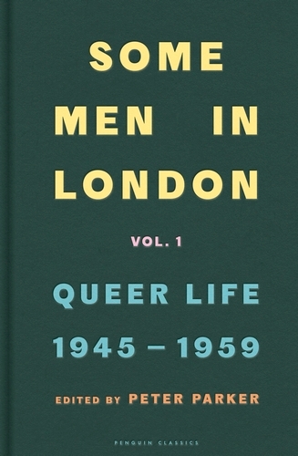 Book cover of Some Men In London: Queer Life, 1945-1959 by Peter Parker