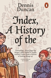 Book cover of Index, A History of the by Dennis Duncan