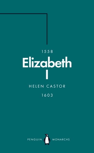 Book cover of Elizabeth I (Penguin Monarchs) by Helen Castor