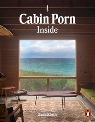 Book cover of Cabin Porn: Inside by Zach Klein