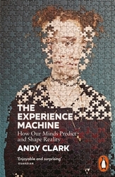 Book cover of The Experience Machine by Andy Clark