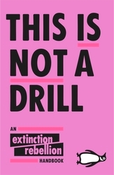 Book cover of This Is Not A Drill by Extinction Rebellion