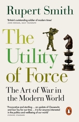 Book cover of The Utility of Force by Rupert Smith