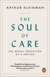 Book cover of The Soul of Care by Arthur Kleinman