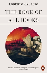 Book cover of The Book of All Books by Roberto Calasso