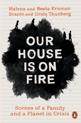 Book cover of Our House is on Fire by Malena Ernman, Greta Thunberg, Beata Ernman, Svante Thunberg