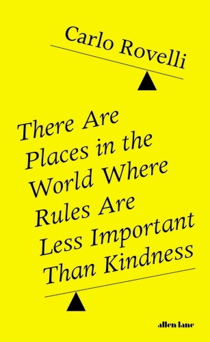 Book cover of There Are Places in the World Where Rules Are Less Important Than Kindness by Carlo Rovelli