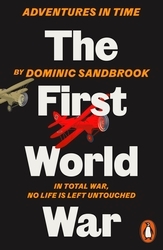 Book cover of Adventures in Time: The First World War by Dominic Sandbrook