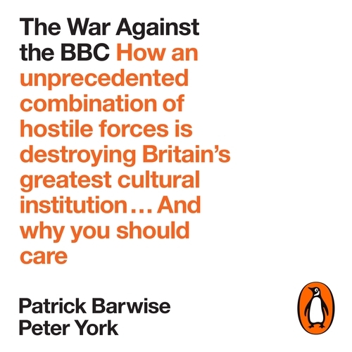 Book cover of The War Against the BBC by Patrick Barwise, Peter York