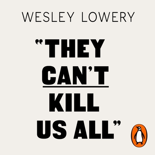Book cover of They Can't Kill Us All by Wesley Lowery