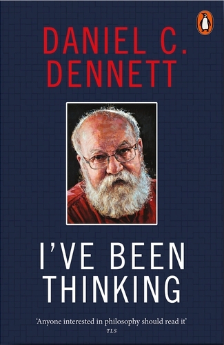 Book cover of I've Been Thinking by Daniel C. Dennett