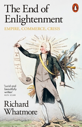 Book cover of The End of Enlightenment by Richard Whatmore