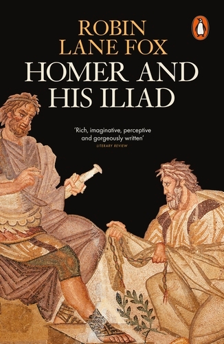 Book cover of Homer and His Iliad by Robin Lane Fox