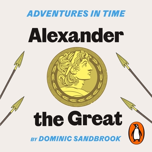 Book cover of Adventures in Time: Alexander the Great by Dominic Sandbrook